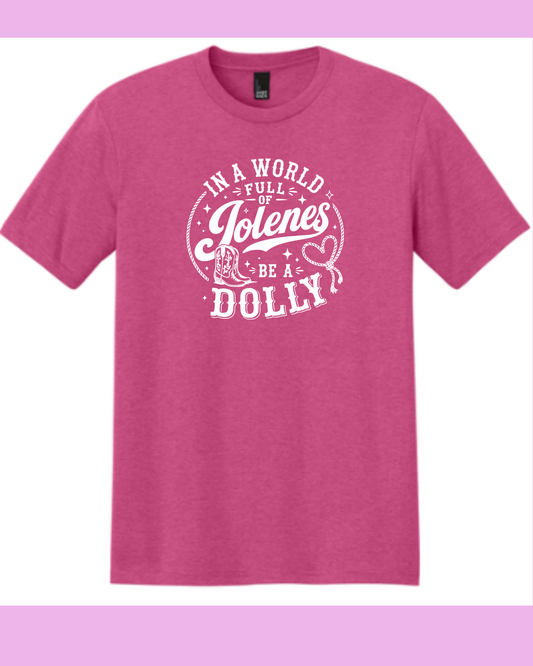 In a world of Jolenes be a Dolly