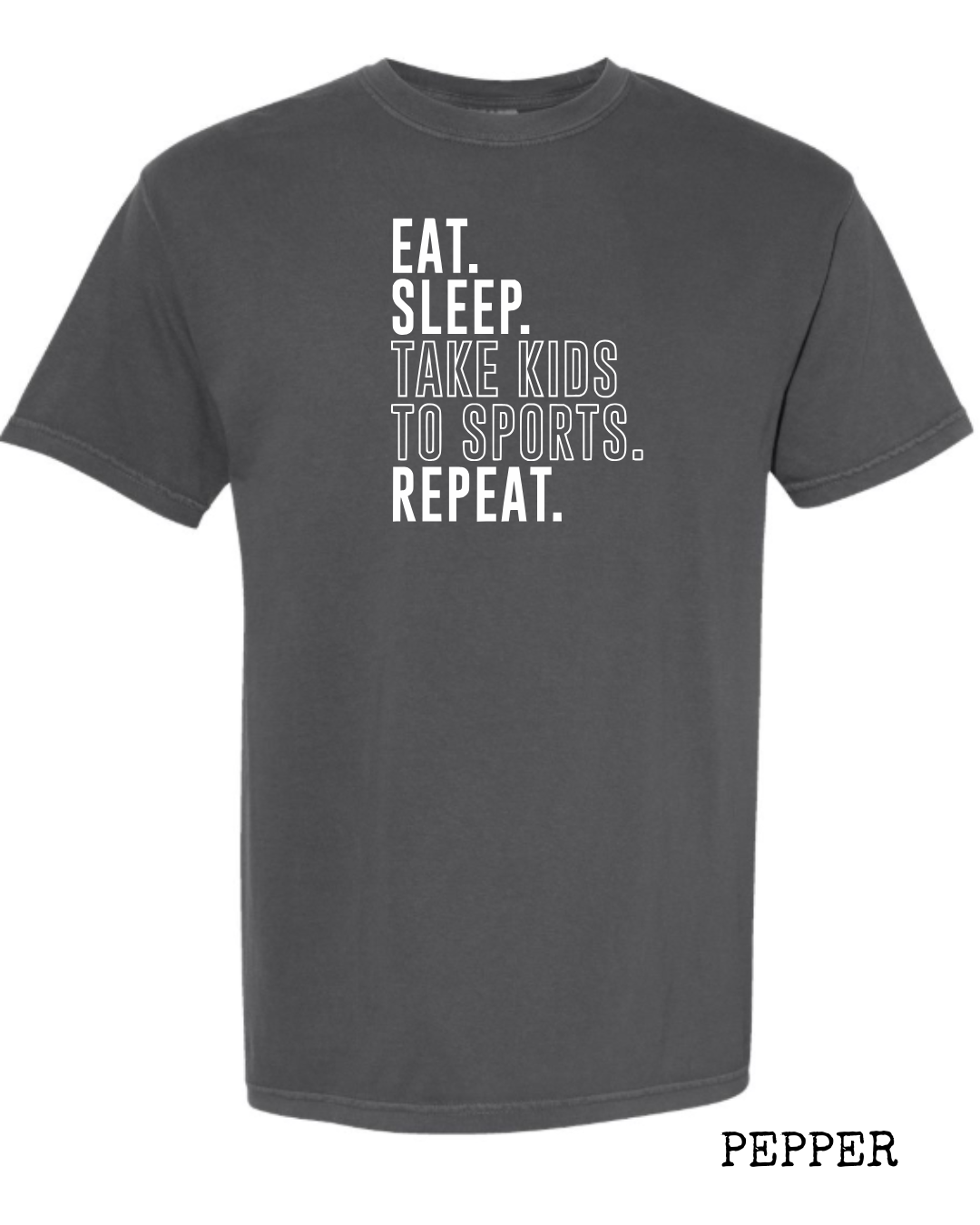 Eat Sleep Take Kids to Sports Repeat.