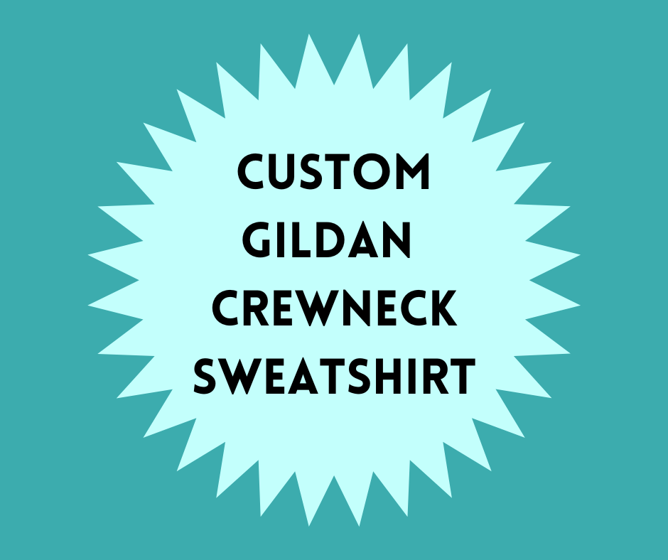 Gildan Crewneck Sweatshirt Custom