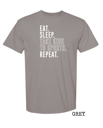 Eat Sleep Take Kids to Sports Repeat.