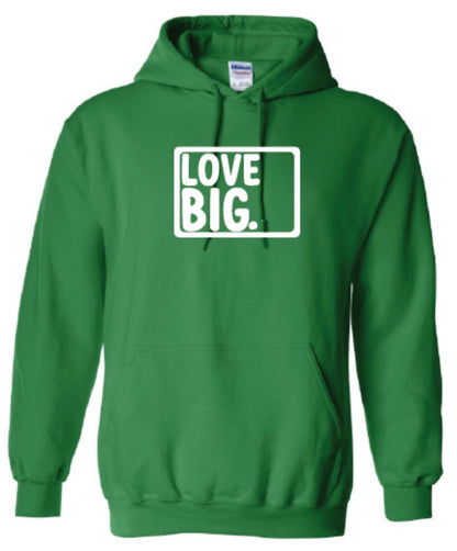Love Big- Hoodie-Multiple Colors