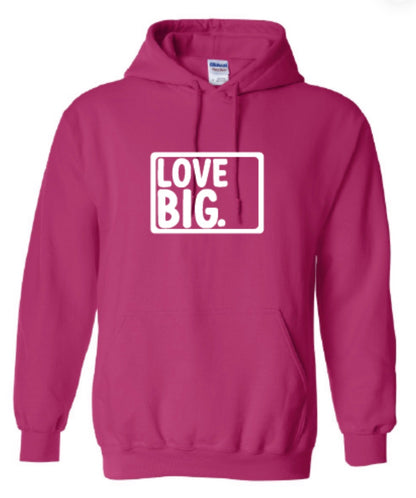 Love Big- Hoodie-Multiple Colors