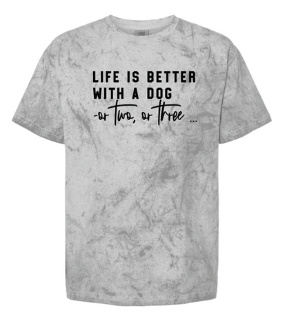 Life Is Better With a Dog -or two or three