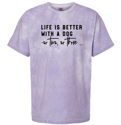 Life Is Better With a Dog -or two or three