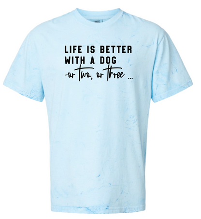 Life Is Better With a Dog -or two or three