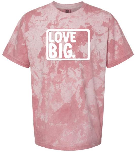 Love Big- Colorblast Clay- T-Shirt & Sweatshirt