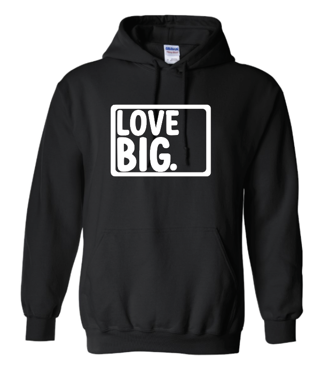 Love Big- Hoodie