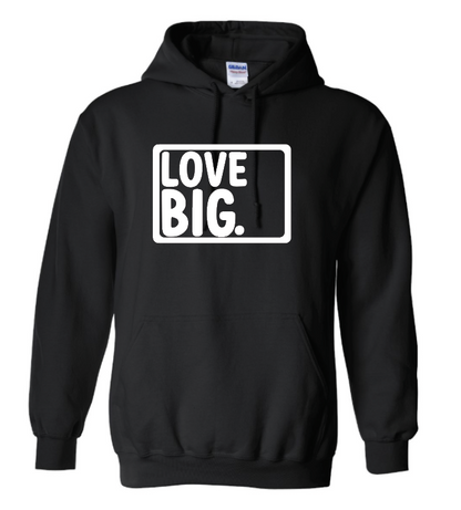 Love Big- Hoodie