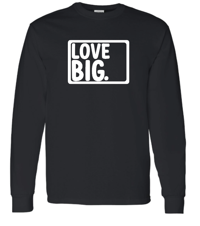 Love Big- Long Sleeve