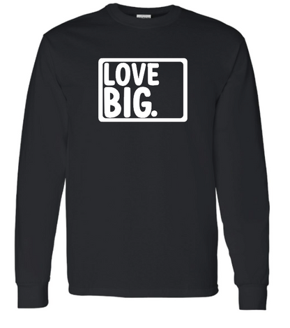 Love Big- Long Sleeve
