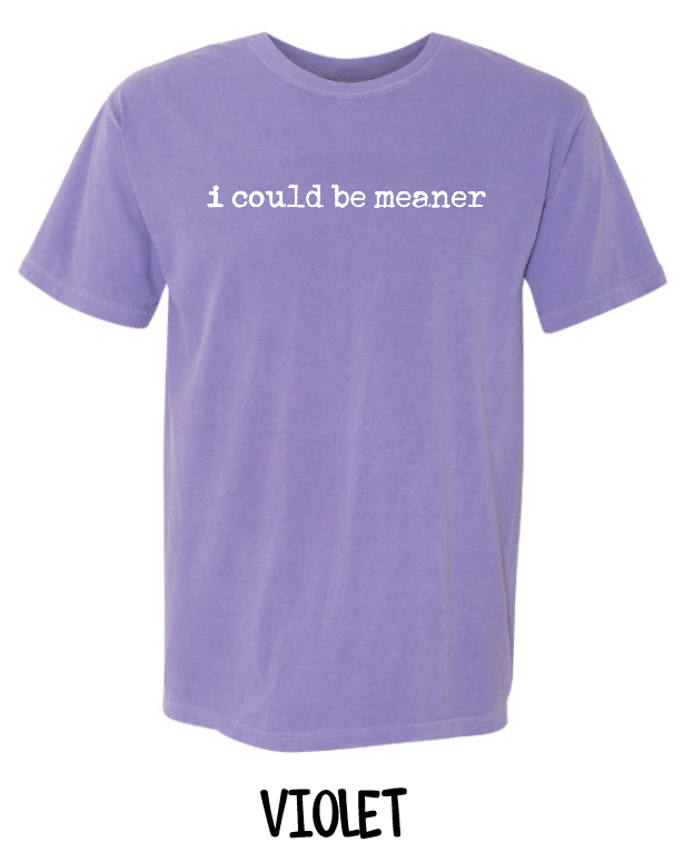 I Could Be Meaner