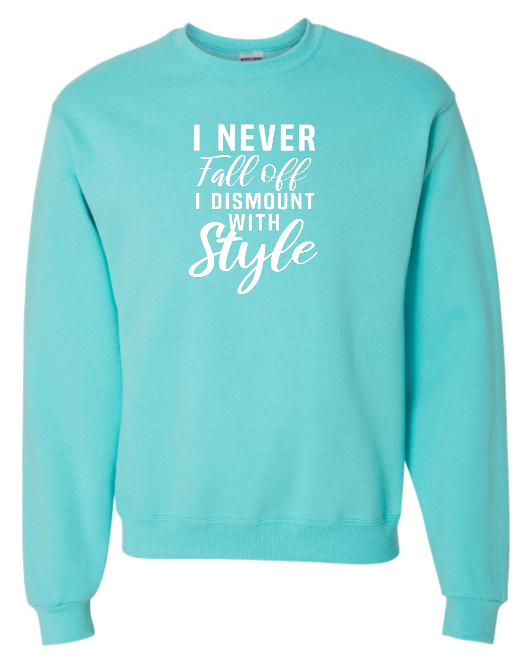 I Don't Fall Off Sweatshirt