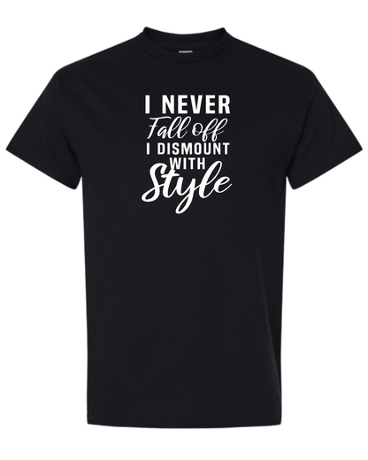 I Don't Fall Off- T Shirt