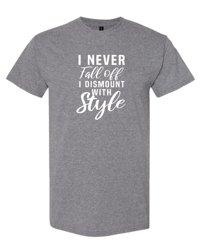 I Don't Fall Off- T Shirt